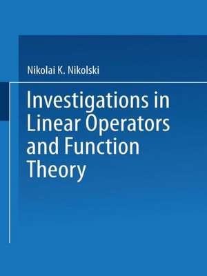 Investigations in Linear Operators and Function Theory: Part I de Nikolai K. Nikolski