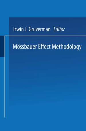 Mössbauer Effect Methodology: Volume 1: Proceedings of the First Symposium on Mössbauer Effect Methodology New York City, January 26, 1965 de Irwin J. Gruverman