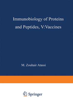 Immunobiology of Proteins and Peptides V: Vaccines Mechanisms, Design, and Applications de M. Atassi