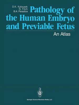 Pathology of the Human Embryo and Previable Fetus: An Atlas de Dagmar K. Kalousek