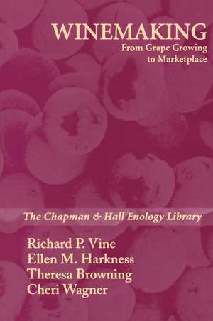 Winemaking: From Grape Growing to Marketplace de Richard P. Vine