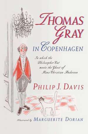 Thomas Gray in Copenhagen: In Which the Philosopher Cat Meets the Ghost of Hans Christian Andersen de Philip J. Davis