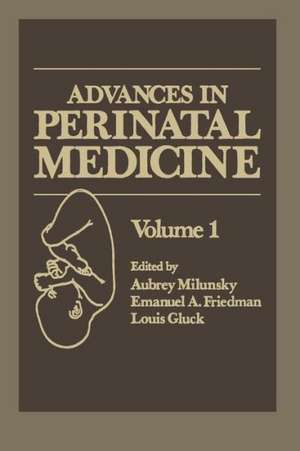 Advances in Perinatal Medicine: Volume 1 de Aubrey Milunsky