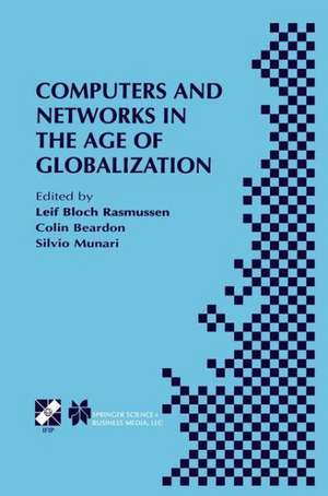 Computers and Networks in the Age of Globalization: IFIP TC9 Fifth World Conference on Human Choice and Computers August 25–28, 1998, Geneva, Switzerland de Leif Bloch Rasmussen