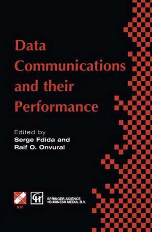 Data Communications and their Performance: Proceedings of the Sixth IFIP WG6.3 Conference on Performance of Computer Networks, Istanbul, Turkey, 1995 de Serge Fdida