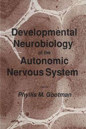 Developmental Neurobiology of the Autonomic Nervous System de Phyllis M. Gootman