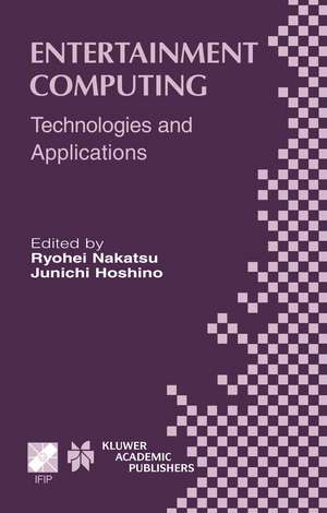 Entertainment Computing: Technologies and Application de Ryohei Nakatsu