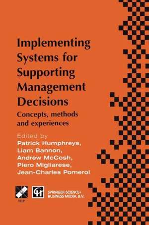 Implementing Systems for Supporting Management Decisions: Concepts, methods and experiences de Patrick Humphreys