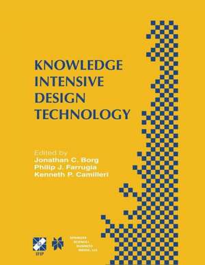 Knowledge Intensive Design Technology: IFIP TC5 / WG5.2 Fifth Workshop on Knowledge Intensive CAD July 23–25, 2002, St. Julians, Malta de Jonathan C. Borg