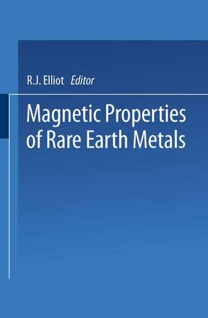 Magnetic Properties of Rare Earth Metals de R. Elliott