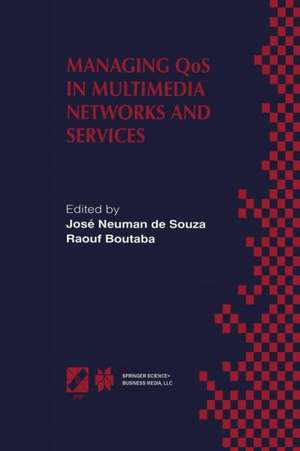 Managing QoS in Multimedia Networks and Services: IEEE / IFIP TC6 — WG6.4 & WG6.6 Third International Conference on Management of Multimedia Networks and Services (MMNS’2000) September 25–28, 2000, Fortaleza, Ceará, Brazil de José Neuman de Souza