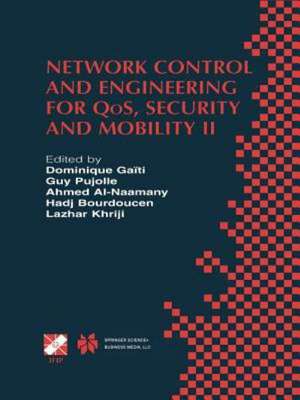 Network Control and Engineering for QoS, Security and Mobility: IFIP TC6 / WG6.2 & WG6.7 Conference on Network Control and Engineering for QoS, Security and Mobility (Net-Con 2002) October 23–25, 2002, Paris, France de Dominique Gaïti