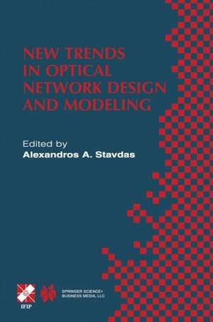 New Trends in Optical Network Design and Modeling: IFIP TC6 Fourth Working Conference on Optical Network Design and Modeling February 7–8, 2000, Athens, Greece de Alexandros A. Stavdas