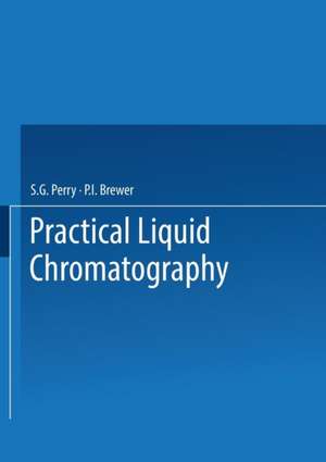 Practical Liquid Chromatography de S. G. Perry