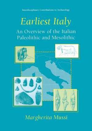 Earliest Italy: An Overview of the Italian Paleolithic and Mesolithic de Margherita Mussi