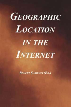 Geographic Location in the Internet de Behcet Sarikaya