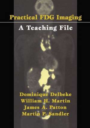 Practical FDG Imaging: A Teaching File de Dominique Delbeke