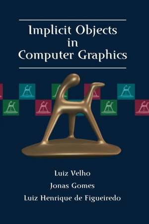 Implicit Objects in Computer Graphics de Luiz Velho