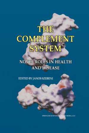 The Complement System: Novel Roles in Health and Disease de Janos Szebeni