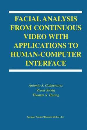 Facial Analysis from Continuous Video with Applications to Human-Computer Interface de Antonio J. Colmenarez