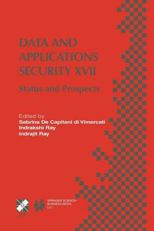 Data and Applications Security XVII: Status and Prospects de Sabrina De Capitani di Vimercati