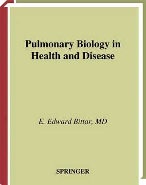 Pulmonary Biology in Health and Disease de Edward E. Bittar