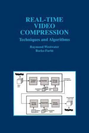 Real-Time Video Compression: Techniques and Algorithms de Raymond Westwater