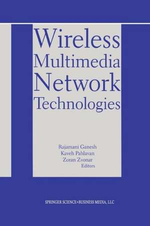 Wireless Multimedia Network Technologies de Rajamani Ganesh