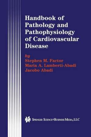 Handbook of Pathology and Pathophysiology of Cardiovascular Disease de Stephen M. Factor