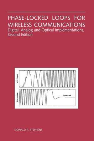 Phase-Locked Loops for Wireless Communications: Digital, Analog and Optical Implementations de Donald R. Stephens