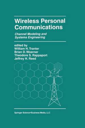 Wireless Personal Communications: Channel Modeling and Systems Engineering de William H. Tranter