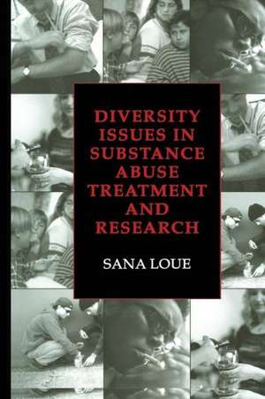 Diversity Issues in Substance Abuse Treatment and Research de Sana Loue