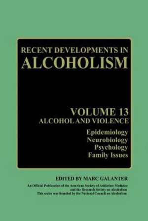 Recent Developments in Alcoholism: Alcohol and Violence - Epidemiology, Neurobiology, Psychology, Family Issues de Deirdre Winczewski