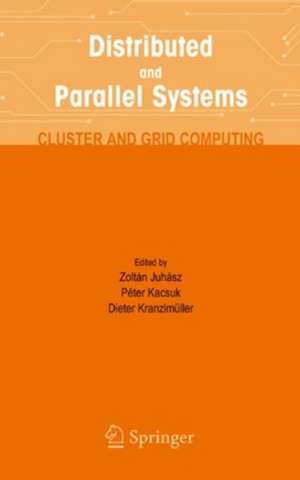 Distributed and Parallel Systems: Cluster and Grid Computing de Zoltan Juhasz