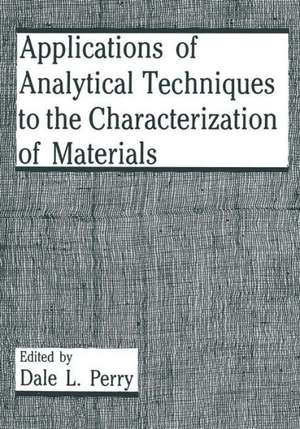 Applications of Analytical Techniques to the Characterization of Materials de D.L. Perry