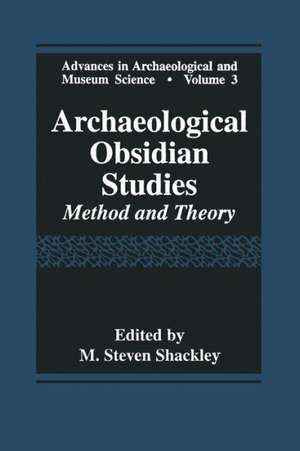 Archaeological Obsidian Studies: Method and Theory de M. Steven Shackley