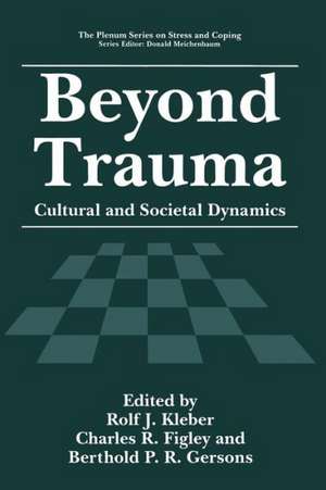 Beyond Trauma: Cultural and Societal Dynamics de Rolf J. Kleber