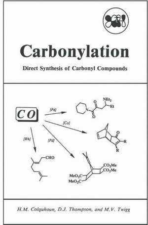 Carbonylation: Direct Synthesis of Carbonyl Compounds de H.M. Colquhoun