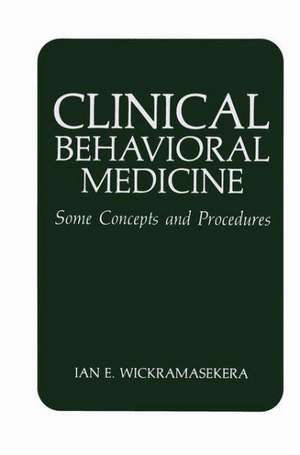 Clinical Behavioral Medicine: Some Concepts and Procedures de I.E. Wickramasekera