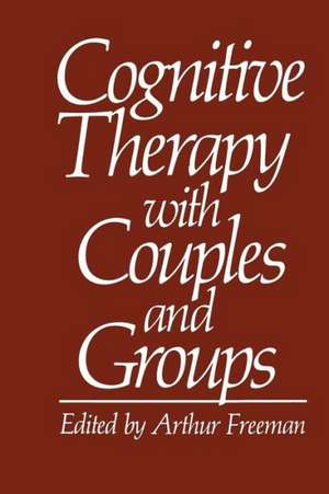 Cognitive Therapy with Couples and Groups de Arthur Freeman