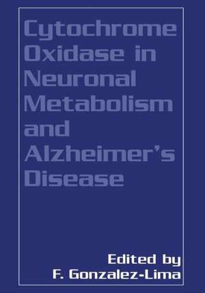 Cytochrome Oxidase in Neuronal Metabolism and Alzheimer’s Disease de Francisco Gonzalez-Lima