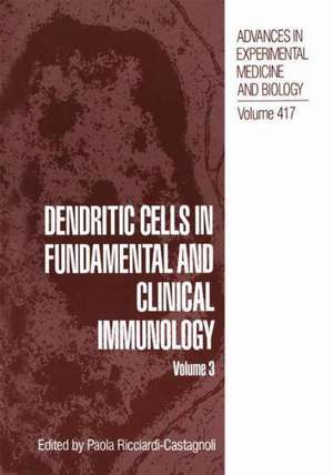 Dendritic Cells in Fundamental and Clinical Immunology: Volume 3 de Paola Ricciardi-Castagnoli