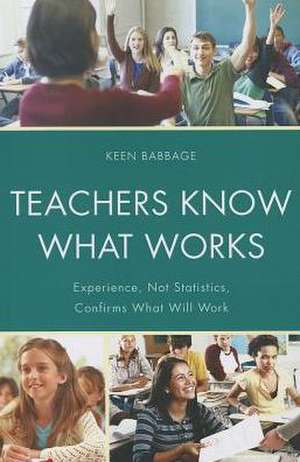 Teachers Know What Works de Keen J. Babbage