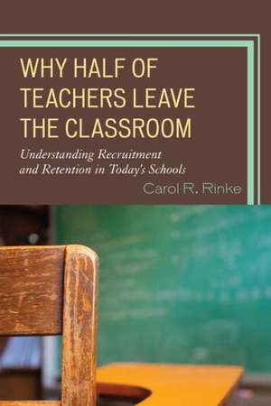 Why Half of Teachers Leave the Classroom de Carol Rinke