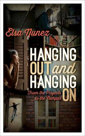 Hanging Out and Hanging on de Elsa Nunez