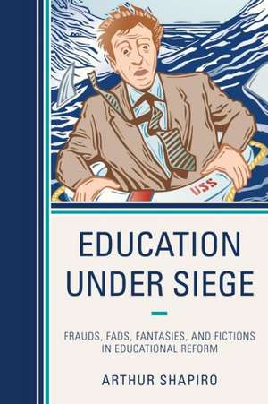 Education Under Siege de Arthur Shapiro