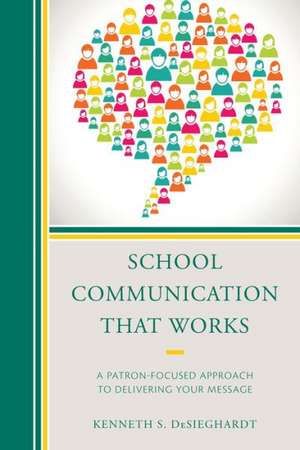 School Communication That Works de Kenneth S. DeSieghardt