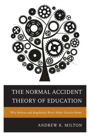 The Normal Accident Theory of Education de Andrew K. Milton