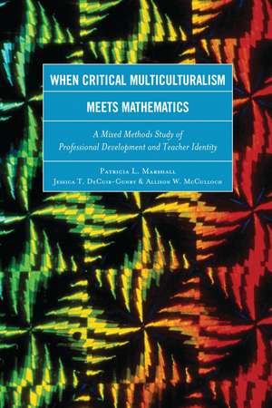 When Critical Multiculturalism Meets Mathematics: A Mixed Methods Study of Professional Development and Teacher Identity de Patricia L. Marshall