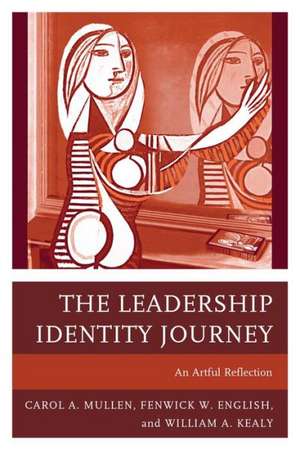 The Leadership Identity Journey de Carol A. Mullen